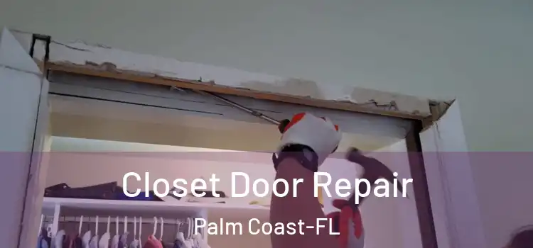  Closet Door Repair Palm Coast-FL