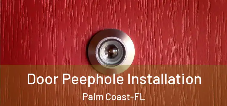  Door Peephole Installation Palm Coast-FL