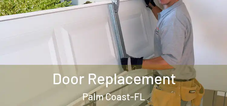  Door Replacement Palm Coast-FL