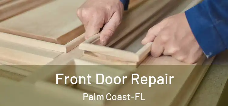  Front Door Repair Palm Coast-FL