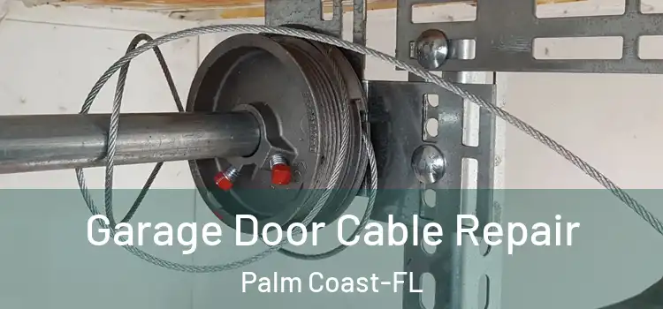  Garage Door Cable Repair Palm Coast-FL