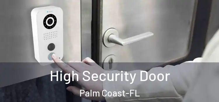  High Security Door Palm Coast-FL