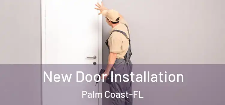  New Door Installation Palm Coast-FL